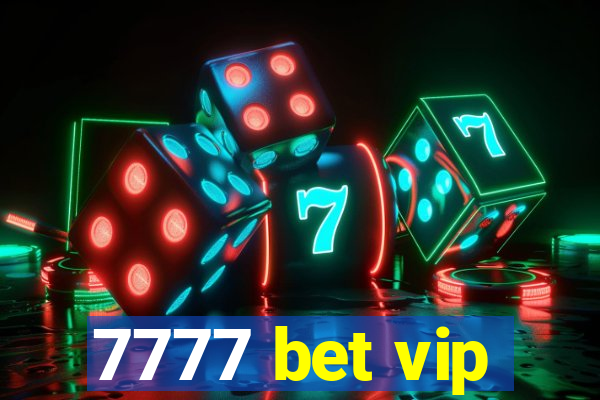 7777 bet vip